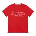 You can't take it with you.