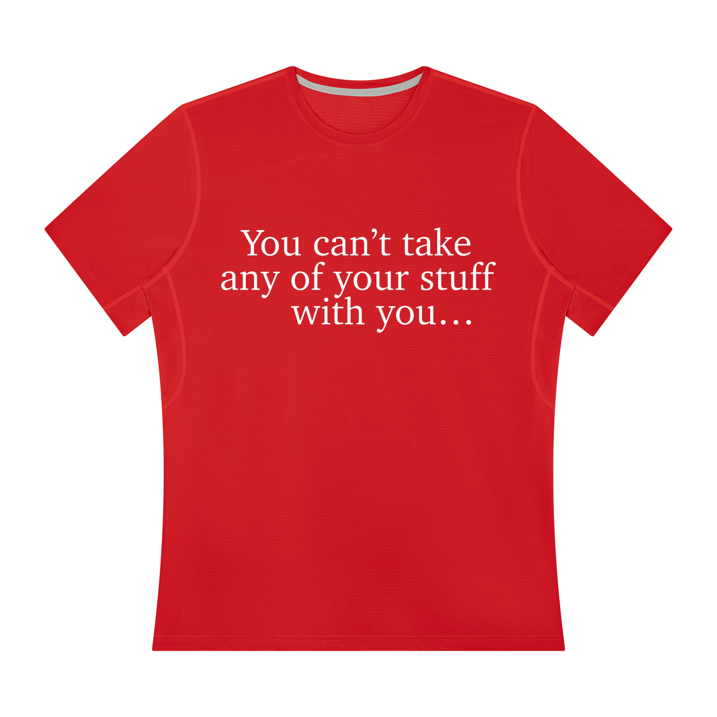 You can't take it with you.