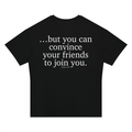 But you can convince your friends to join you