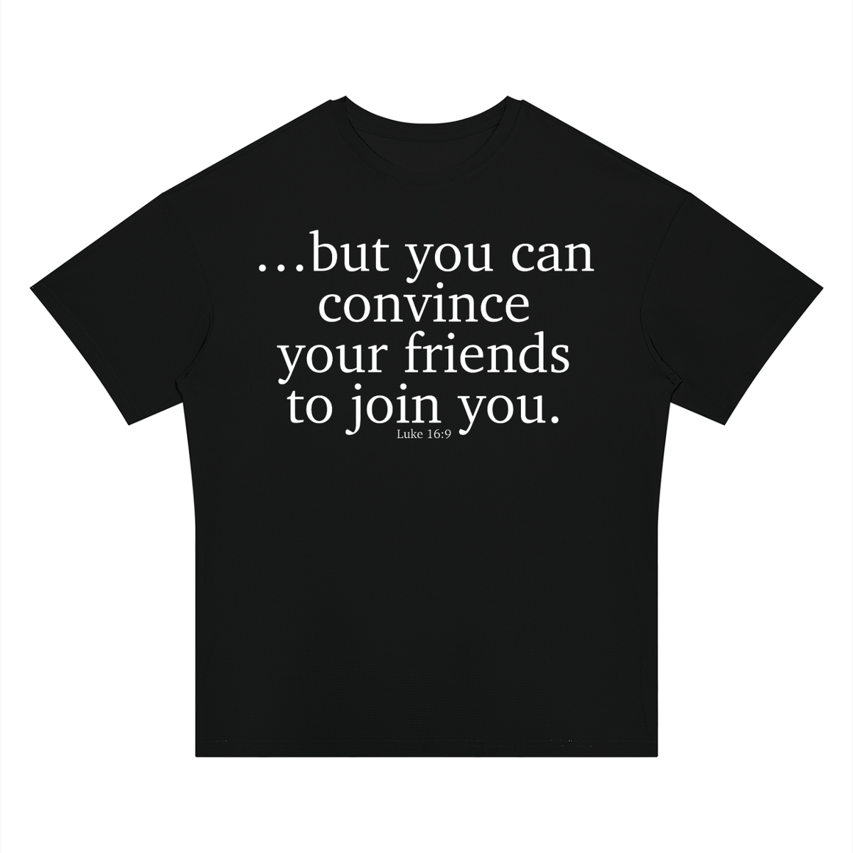 But you can convince your friends to join you