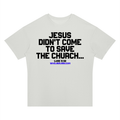 Jesus didn't come to save the church
